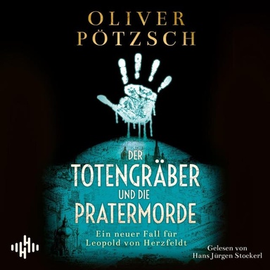 Der Totengräber und die Pratermorde (Die Totengräber-Serie 4): Ein neuer Fall für Leopold von Herzfeldt