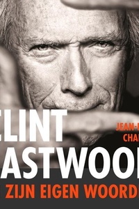 Clint Eastwood: In zijn eigen woorden