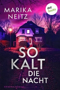 So kalt die Nacht: Spannender Krimi voller Geheimnisse und menschlicher Abgründe