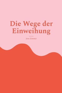 Die Wege der Einweihung: Eine spirituelle Reise durch die Geheimnisse