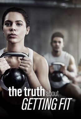 The Truth About Getting Fit