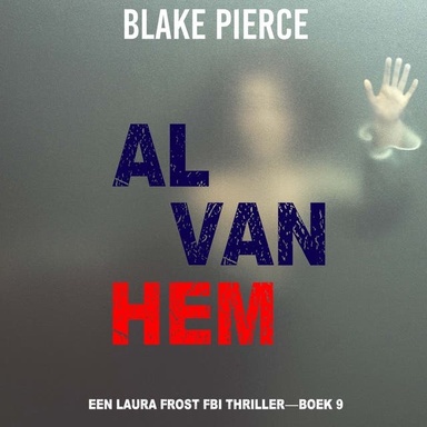 Al Van Hem (Een Laura Frost FBI Thriller—Boek 9)