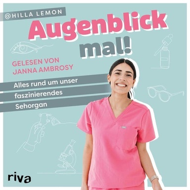 Augenblick mal!: Alles rund um unser faszinierendes Sehorgan | Bekannt von Instagram