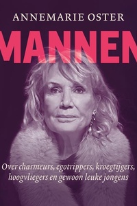 Mannen: Over charmeurs, egotrippers, kroegtijgers, hoogvliegers en gewoon leuke jongens