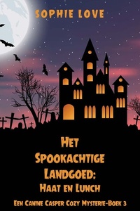 Het Spookachtige Landgoed: Haat en Lunch (Een Canine Casper Cozy Mysterie—Boek 3)